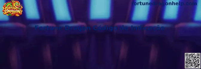 Fortune Dragon Código de Indicação Oficial