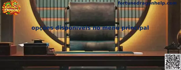 Opções do Menu Principal Fortune Dragon