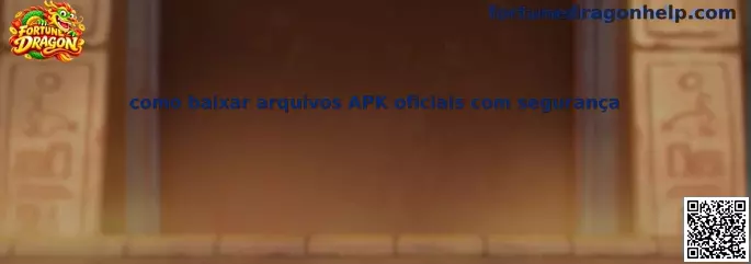 Como baixar arquivos APK oficiais com segurança