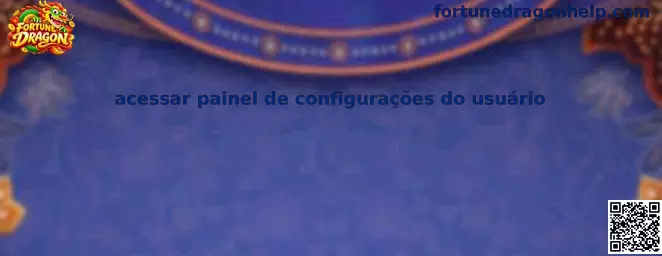 Guia para acessar o painel de configurações do usuário no Fortune Dragon