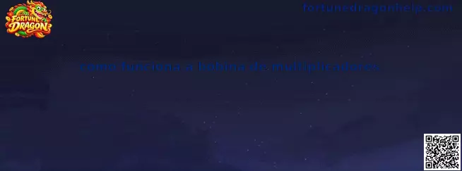 Representação da bobina de multiplicadores no Fortune Dragon