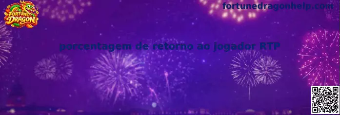 Guia sobre porcentagem de retorno ao jogador RTP no Fortune Dragon