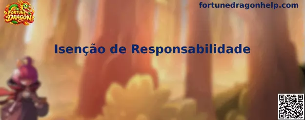 Aviso detalhado de isenção de responsabilidade Fortune Dragon