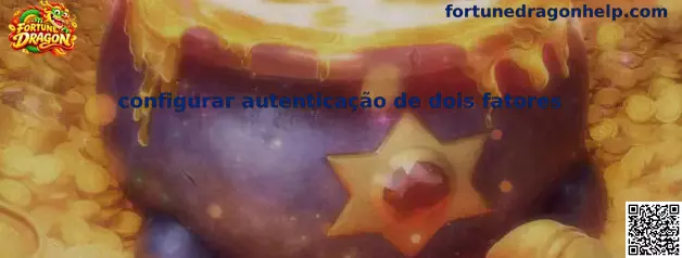 Guia para configurar autenticação de dois fatores no Fortune Dragon