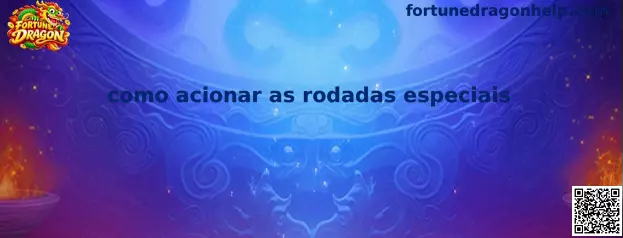 Como acionar as rodadas especiais no Fortune Dragon